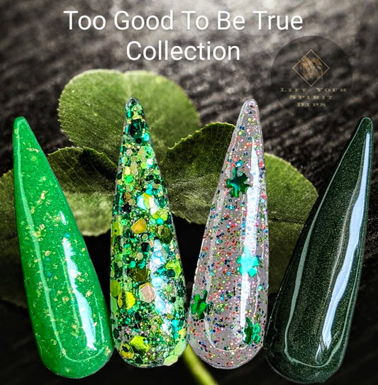 TOO GOOD TO BE TRUE COLLECTION