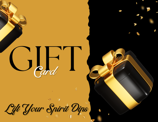 LIFT YOUR SPIRIT DIPS GIFT CARD